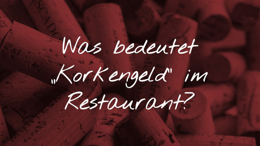 Was bedeutet „Korkengeld“ im Restaurant?