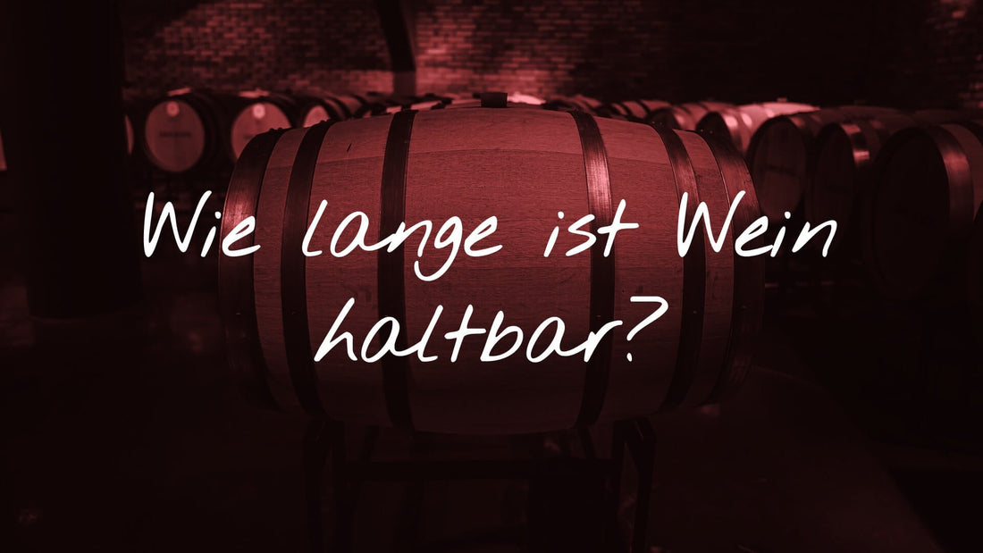 Wie lange ist Wein haltbar?